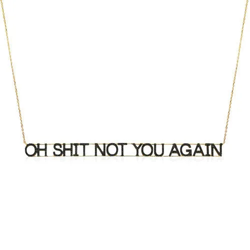 Oh Sxxx Not You Again Black Diamond Necklace
